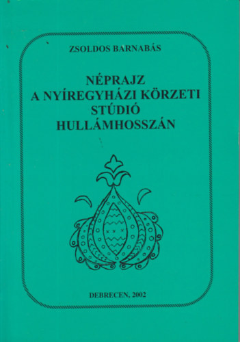 Zsoldos Barnabás - Néprajz a nyíregyházi körzeti stúdió hullámhosszán