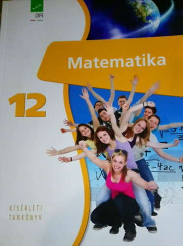 Barcza Istvn (szerk.), Basa Istvn, Tamsn Kollr Magdolna, Blint Zsuzsanna, Kelemenn Kiss Ilona, Gyertyn Attila, Hank Lszln - Matematika 12 (Ksrleti tanknyv)