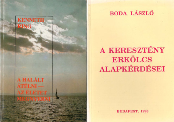 Rnay Gyrgy, Jacques H. Teeuwen, Kenneth Ring, Boda Lszl - 4 db vallsi knyv: A keresztny erklcs alapkrdsei + A hallt tlni-az letet megnyerni + A Nabelan Kabelan titka + Zakeus a fgefn