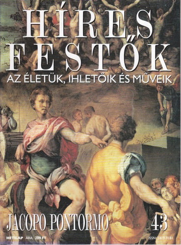 Stephen Rose (szerk.) - H�res fest�k (Az �let�k, ihlet�ik �s m�veik) 43. sz�m - Jacopo Pontormo
