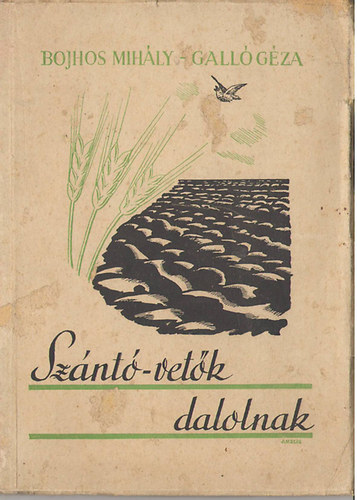 Bojhos Mihály; Galló Géza - Szántóvetők dalolnak