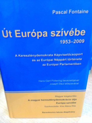 Pascal Fontaine - Út Európa szívébe 1953-2009 - dedikált (Szabó Róbert az egyik magyar fejezet szerzője által)