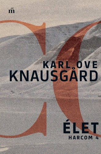 Karl Ove Knausgard - Élet - Harcom 4.