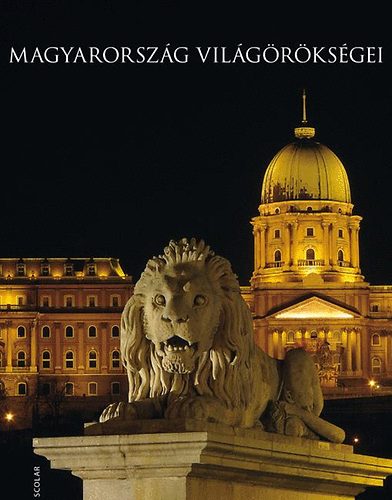 Illés Andrea - Magyarország világörökségei
