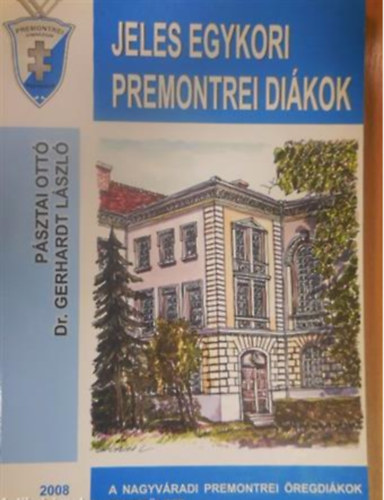 Psztai Ott, Dr. Gerhardt Lszl - Jeles egykori premontrei dikok