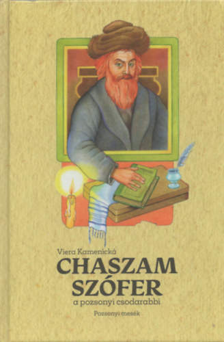 Viera Kamenick� - Chaszam Sz�fer, a pozsonyi csodarabbi