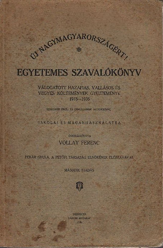 Vollay Ferenc (szerk.) - Egyetemes szavalknyv - Vlogatott hazafias, vallsos s vegyes kltnyek gyjtemnye 1918-1936