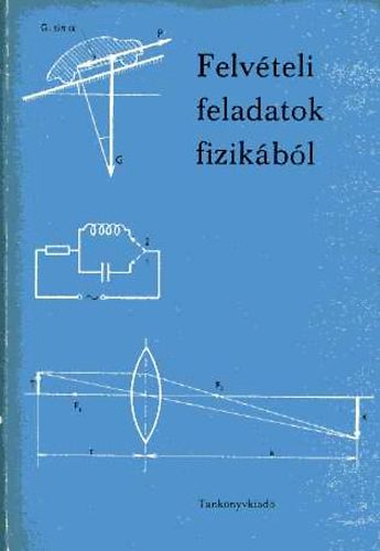 Radnai Gyula (szerk.) - Felvteli feladatok fizikbl