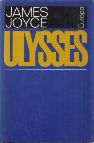 James Joyce, Bartos Tibor (szerk.), Szentkuthy Miklós (ford.) - Ulysses (Szentkuthy Miklós fordításában)