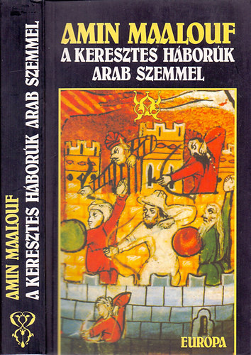 Amin Maalouf - A keresztes hbork arab szemmel