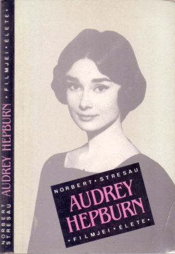 Norbert Stresau - Audrey Hepburn filmjei, �lete