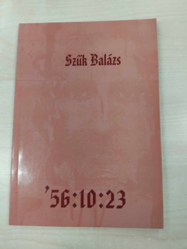 Szk Balzs (szerk.) - Szk Balzs '56:10:23