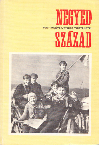 Rak� J�zsef (szerk.) - Negyed sz�zad - Pest megye �tt�r� t�rt�nete