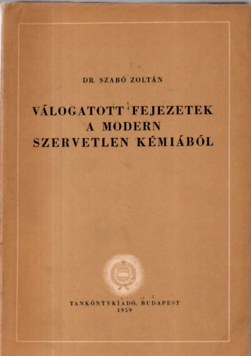 Szab Zoltn dr. - Vlogatott fejezetek a modern szervetlen kmibl