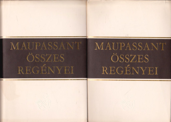 Guy De Maupassant - Guy de Maupassant �sszes reg�nyei I-II.