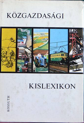Gyenis Jnos szerk. - Kzgazdasgi kislexikon (Gyenis)