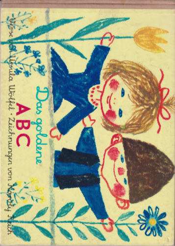 Ursula W�lfel - Das goldene ABC - (N�met nyelv� olvas�k�nyv)