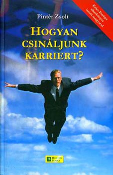 Pintr Zsolt - Hogyan csinljunk karriert?