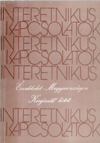 Szabadfalvi Jzsef (szerk.); Viga Gyula (szerk.) - Interetnikus kapcsolatok szakkelet-Magyarorszgon (II. kiegszt ktet)