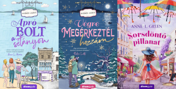 Hidasi Judit, Anne L. Green - 3 db romantikus regény a vadregényes Magyarországon: Sorsdöntő pillanat + Végre megérkeztél hozzám + Apró bolt a sétányon