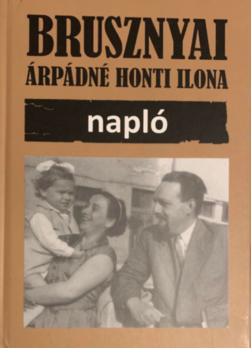 Imre Frigyesn - Nagy Andrs (szerk.) - Brusznyai rpdn Honti Ilona: napl