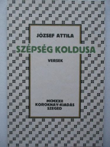 J�zsef Attila - Sz�ps�g koldusa - Versek (Hasonm�s kiad�s)