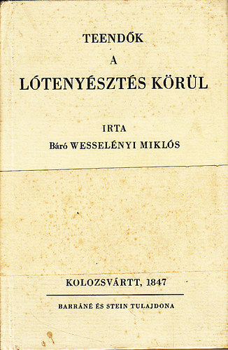 B�r� Wessel�nyi Mikl�s - Teend�k a l�teny�szt�s k�r�l + A' r�gi hires m�nesek egyike' megsz�n�s�nek okair�l + �t�sz�