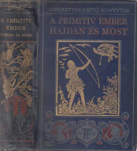 G.F. Scott Elliot - A primitiv ember hajdan és most (Ismeretterjesztő könyvtár)
