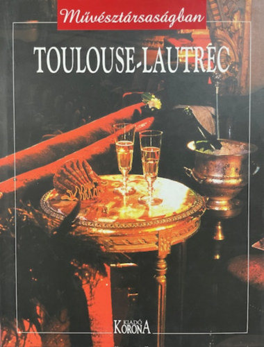 Naudin, Jean-bernard, Diego-dortignac, Genevi�ve - Toulouse-Lautrec (m�v�szt�rsas�gban)