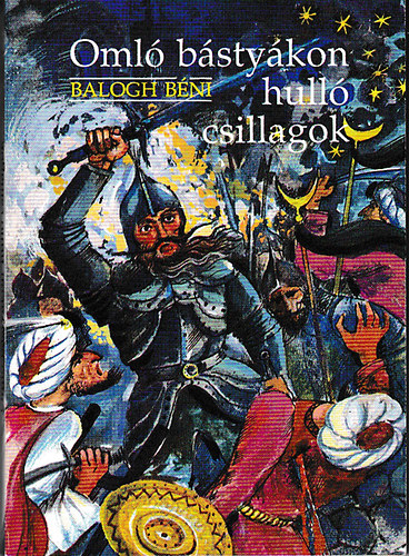 Balogh Bni - Oml bstykon hull csillagok (mondk, regk, histrik)