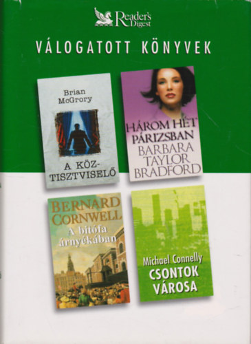 Brian McGrory; Bernard Cornwell; Barbara Taylor Bradford; Michael Connelly - A kztisztvisel - Hrom ht Prizsban - A bitfa rnykban - Csontok vrosa