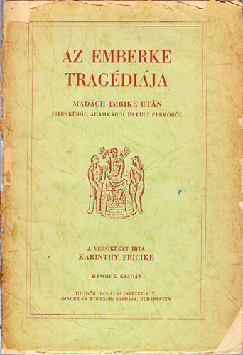 Karinthy Fricike - Az emberke tragédiája (Madách Imrike után Istenkéről, Ádámkáról és Luci Ferkóról)- második kiadás