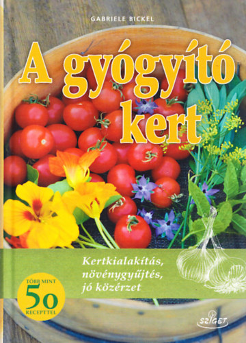 Gabriele Bickel - A gy�gy�t� kert