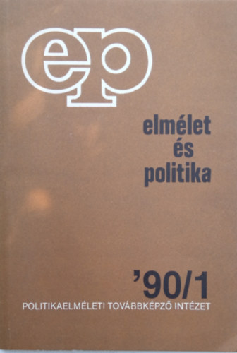 Dr. Simon P�ter (szerk.) - Elm�let �s politika '90/1- Politikaelm�leti Tov�bbk�pz� Int�zet