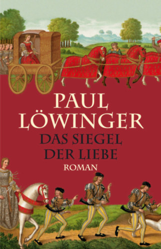 Paul Löwinger - Das Siegel der Liebe - Historischer Roman