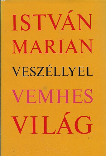 István Marian - Veszéllyel vemhes világ