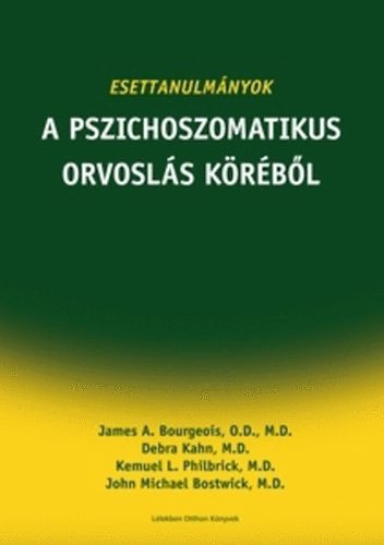 Bourgeois, Jamesa., Kahn, Philbrick, Bostwick - Esettanulm�nyok a pszichoszomatikus orvosl�s k�r�b�l