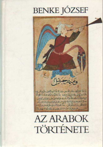 Benke Jzsef - Az arabok trtnete