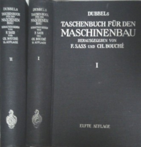 A. Leitner - F. Sass - Ch. Bouch� - Dubbels Taschenbuch f�r den Maschinenbau I-II.