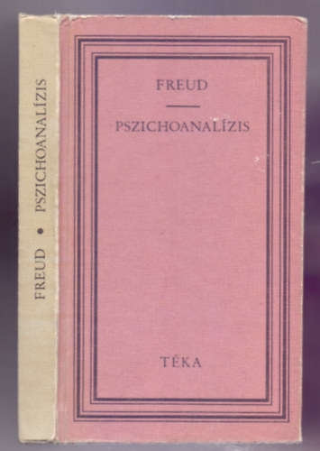 Siegmund Freud, Benk Samu (szerk.), Sim Sndor (szerk.), Ferenczi Sndor (ford.), Lengyel Jzsef (ford.), Prtos Zoltn (ford.) - Pszichoanalzis - I-V. elads (ber Psychoanalyse. Fnf Vorlesungen) / A llekelemzs legjabb eredmnyei / A tabu s az rzelmi rezdlsek ambivalencija