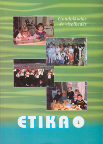 Gyombolai M�rtonn�, K�ry Magdolna, Dr. D�ry Istv�n - Etika I. Gondolkod�s �s viselked�s 8-10 �vesek sz�m�ra