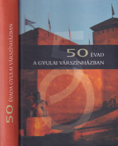 Balogh Tibor (szerk.) - 50 vad a Gyulai Vrsznhzban