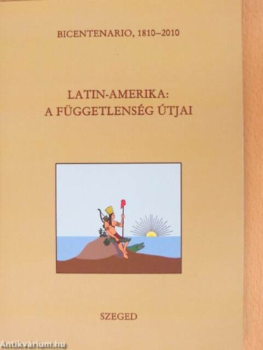 Anderle Ádám - Latin - Amerika: A függetlenség útjai