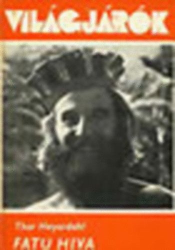 Thor Heyerdahl - Fatu Hiva (Vil�gj�r�k)