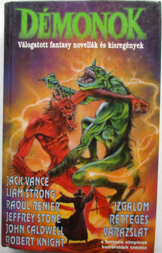 Jack Vance, Liam Strong, Raoul Renier, Jeffrey Stone, John Caldwell, Robert Knight - Dmonok - Vlogatott fantasy novellk s kisregnyek