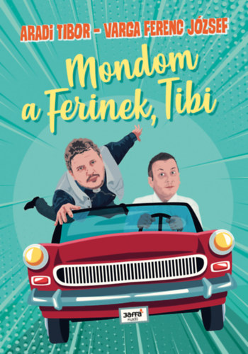 Aradi Tibor, Varga Ferenc Jzsef - Mondom a Ferinek, Tibi