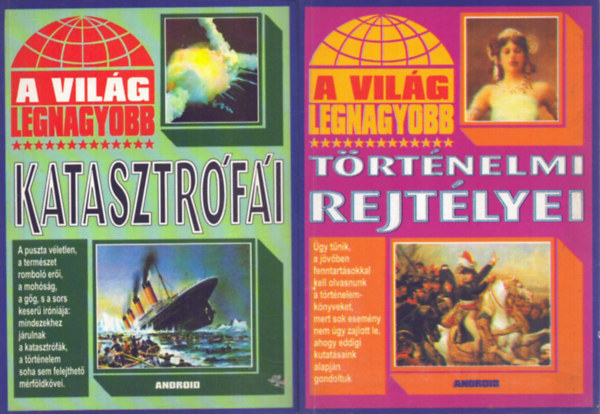 2 db "A világ legnagyobb" sorozatból: A világ legnagyobb történemi rejtélyei - A világ legnagyobb katasztrófái