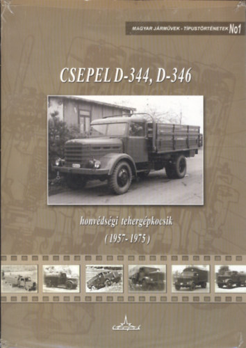 Boldizsr Jnos Tibor - Csepel D-344, D-346 honvdsgi tehergpkocsik (1957-1975) (Magyar Jrmvek - Tpustrtnetek 1.)