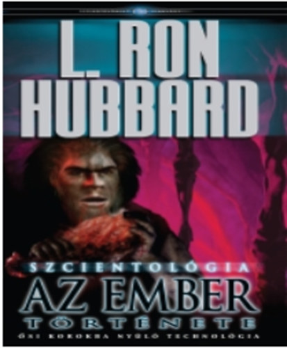 L. Ron Hubbard - Szcientológia: Az ember története