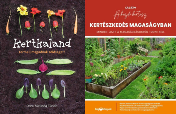 Dra Melinda Tnde, Calikim - 2 db knyv hobbikertszeknek: Kertkaland - Termelj magadnak zldsget! + Kertszkeds magasgyban - Minden, amit a magasgysokrl tudni kell